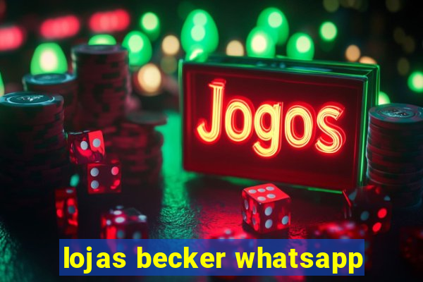 lojas becker whatsapp